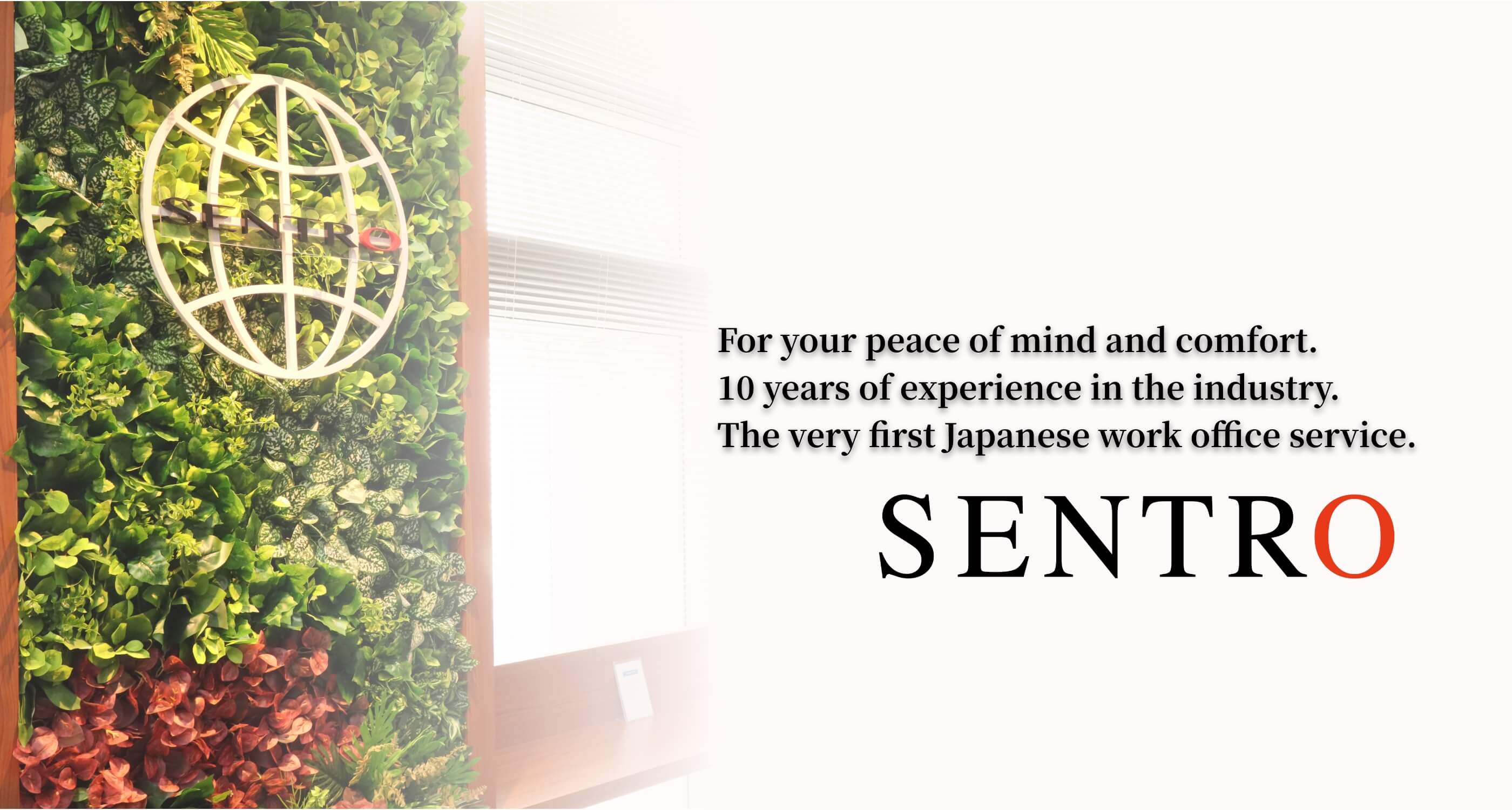 For your peace of mind and comfort. 10 years of experience in the industry. The very first Japanese work office service.